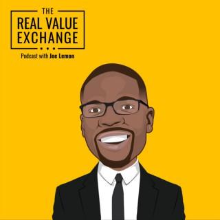 Real Value Exchange Podcast w Joe Lemon