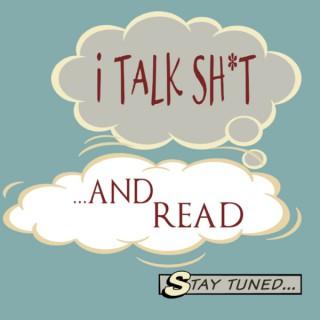 I Talk Sh*t and Read