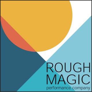 Rough Magic Performance Company Podcast