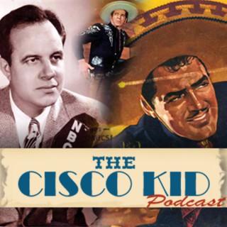 Cisco Kid Podcast