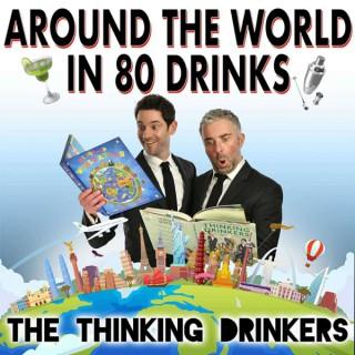 The Thinking Drinkers: Around The World in 80 Drinks
