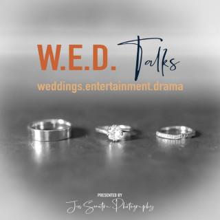 W.E.D. Talks - Weddings, Entertainment, Drama