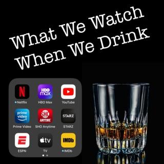 What We Watch When We Drink