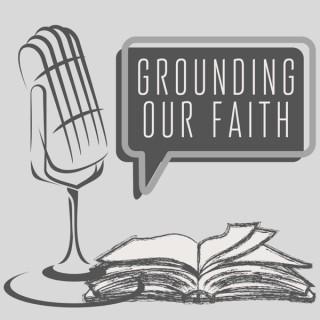 Grounding our Faith