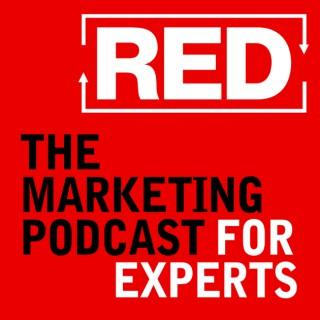 RED - The Marketing Podcast For Experts