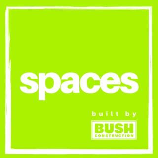 Spaces, Built By Bush Construction