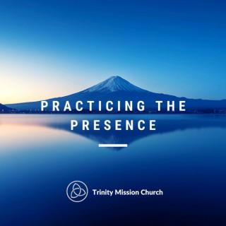 Practicing the Presence by Trinity Mission Church
