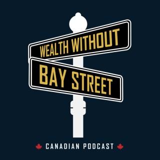 Wealth Without Bay Street