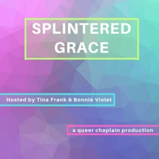 Splintered Grace