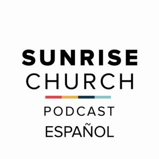 Sunrise Church Espanol Podcast