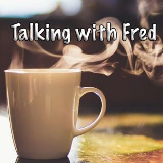 Talking with Fred
