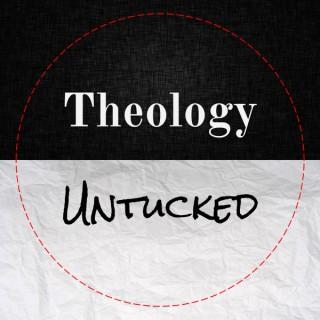Theology Untucked