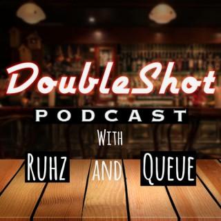 Doubleshot Podcast with Ruhz and Queue