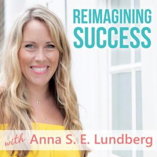 Reimagining Success with Anna S. E. Lundberg