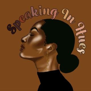 Speaking In Hues: A Podcast for Women of Color