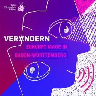 Verändern – Zukunft made in Baden-Württemberg