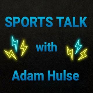 Sports Talk with Adam Hulse
