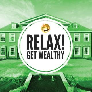 Relax Get Wealthy Podcast
