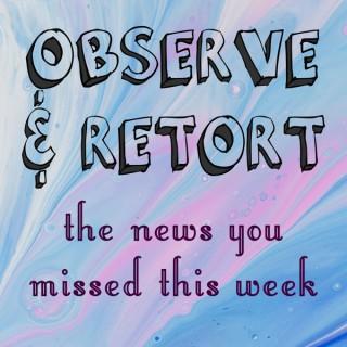 Observe and Retort: the news you missed this week