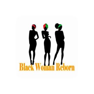 Black Woman Reborn: The Internal Revolution Podcast