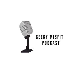 Geeky Misfit Podcast