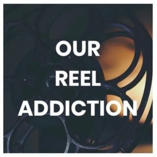 Our Reel Addiction