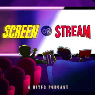 Screen or Stream