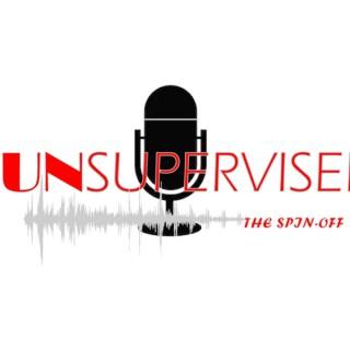 Unsupervised: The Spin-off