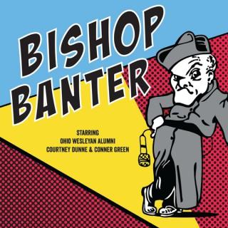 Bishop Banter