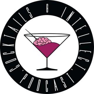 Cocktails and Intellect Podcast
