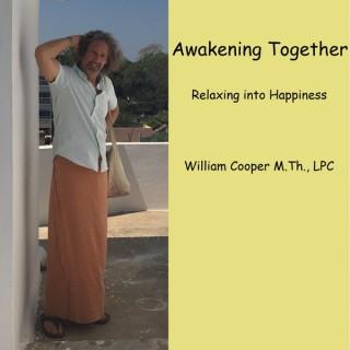 Awakening Together, Relaxing into Happiness with William Cooper, M.Th., LPC