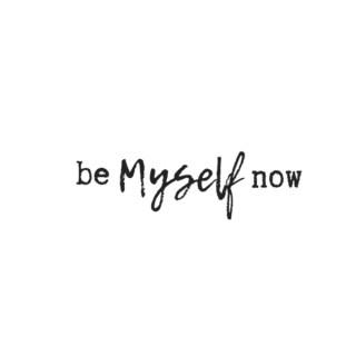 Be Myself Now