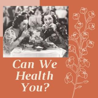 Can We Health You?