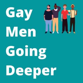 Gay Men Going Deeper