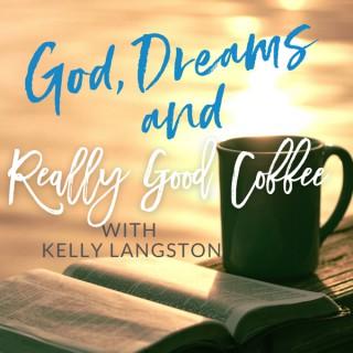 God, Dreams and Really Good Coffee with Kelly Langston