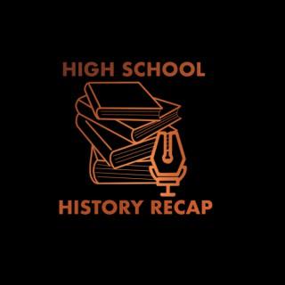 High School History Recap