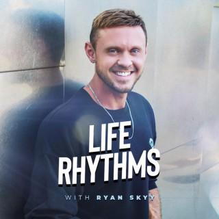 Life Rhythms with Ryan Skyy