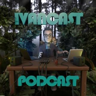 Ivancast Podcast