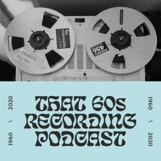 That 60s Recording Podcast