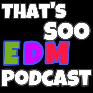 That’s Soo EDM Podcast