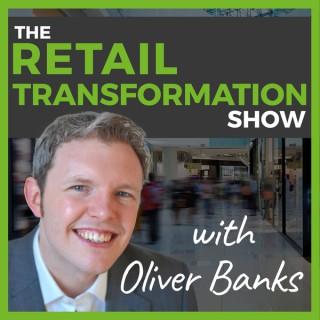 Retail Transformation Show with Oliver Banks