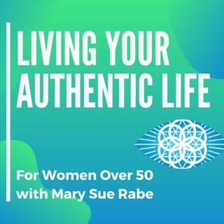Living Your Authentic Life (For Women Over 50)