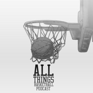 All Things Basketball Podcast