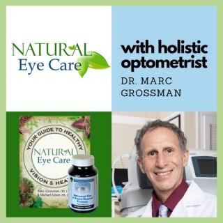 Natural Eye Care with Dr. Marc Grossman, Holistic Optometrist