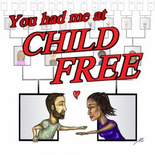 You Had Me at Childfree