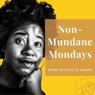 Non-Mundane Mondays