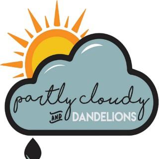 Partly Cloudy and Dandelions