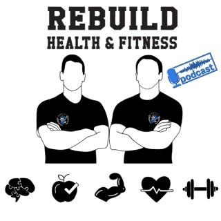 Rebuild Health and Fitness Podcast