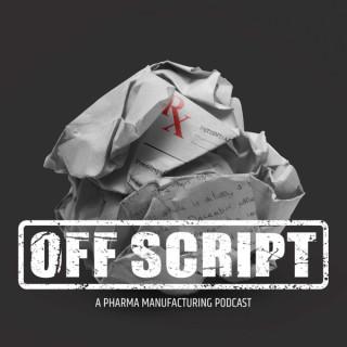 Off Script: A Pharma Manufacturing Podcast
