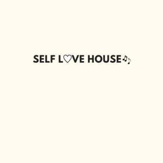 Self Love House